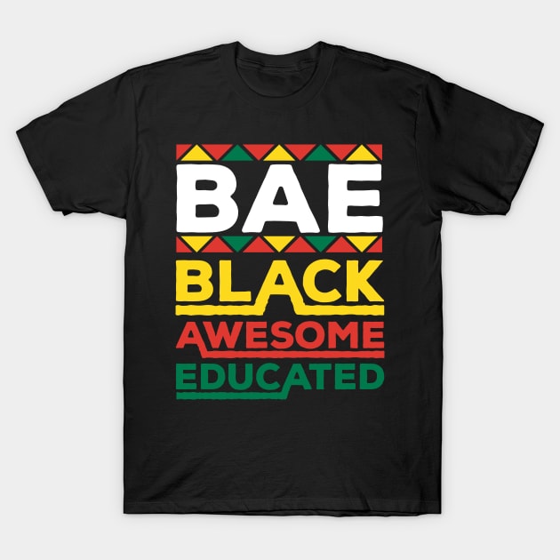 Bae Black Awesome Educated Black History Month Gift T-Shirt by BadDesignCo